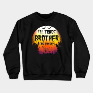 I'll Trade Brother For Candies Vintage Joke Halloween Crewneck Sweatshirt